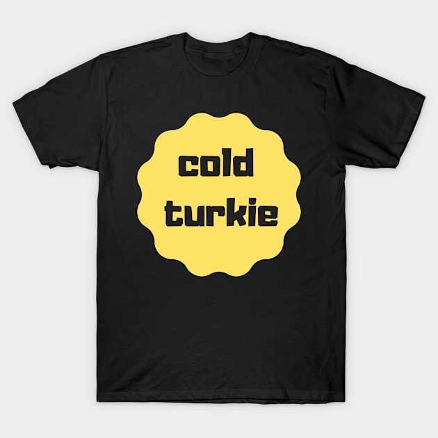 cold turkie design T-Shirt by artistic-much